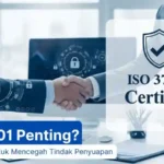 Mengapa ISO 37001 Penting? Solusi Efektif untuk Mencegah Tindak Penyuapan di Dunia Kerja