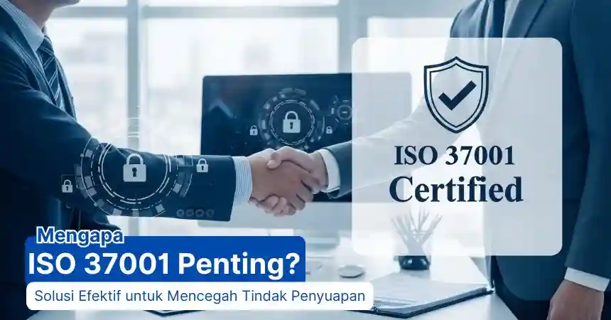 Mengapa ISO 37001 Penting Solusi Efektif untuk Mencegah Tindak Penyuapan di Dunia Kerja