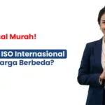 Jangan Asal Murah! Mengapa Akreditasi ISO Internasional Memiliki Harga Berbeda?